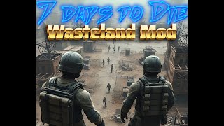 7 Days To Die(wasteland mod): Building Up The Order PT.3