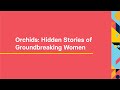 Orchids  Hidden Stories of Groundbreaking Women