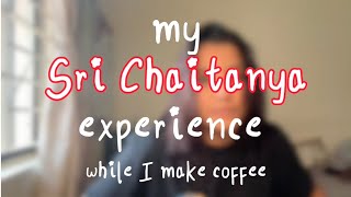 My Sri Chaitanya Experience | Hyderabad | Part 1