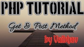 "LIVE" Get & Post Method In Php Language [Hindi] | Php Tutorial #34