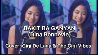 BAKIT BA GANYAN - Dina Bonnevie  (LYRICS ) | Cover: Gigi De Lana & The Gigi Vibes |Vivi-Vibes