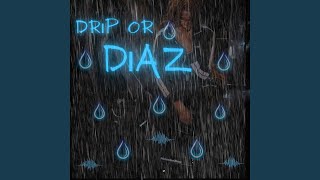 Drip or Diaz