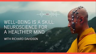 Well being is a skill: neuroscience for a healthier mind with Richard Davidson