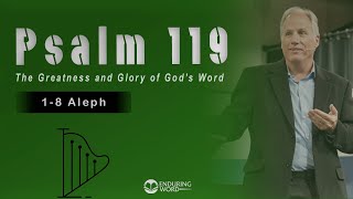 Psalm 119:1-8 (Aleph) - The Greatness and Glory of God’s Word