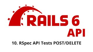 Rails 6 API Tutorial - RSpec API Tests POST/DELETE p.10