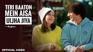 Teri Baaton Mein Aisa Uljha Jiya (Official Video) | Raghav | Reels Hits Song | Teri Baaton Mein