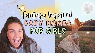 FANTASY INSPIRED BABY NAMES For GIRLS | Beautiful \u0026 Unique Baby Names For Girls!