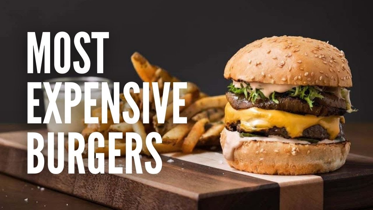 The Top 10 Most Expensive Burgers In The World - YouTube