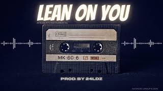 [FREE] Afrobeat Instrumental 2023 - 'LEAN ON YOU' (Prod. By 24LDZ)