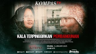 LIVE - Kala Terpinggirkan Pembangunan I BERKAS KOMPAS