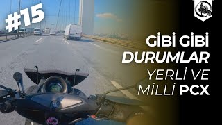 Gibi Gibi Durumlar #15 | Yerli ve Milli Pcx