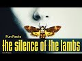 Fun Facts: The Silence of the Lambs