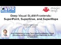 Deep Visual SLAM Frontends: SuperPoint, SuperGlue, and SuperMaps (#CVPR2020 Invited Talk)