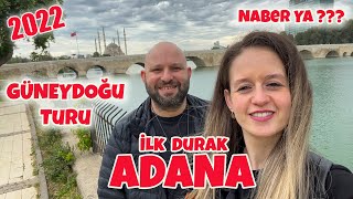 Ilk Durak Adana // TUR 2022 Akdeniz Bölgesinden Başladık Güneydoğu Turumuza //  Adana da Neler Yedik