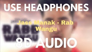 Jass Manak - Rab Wangu(8D Audio) |Guri | Kartar Cheema | Sikander 2