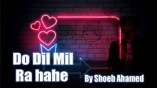 Do Dil Mil Rahe Hain Song Cover by Shoeb Ahamed | Pardes |Unplugged Cover Songs By Happy Club Music