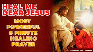 HEAL ME DEAR JESUS | Most Powerful 5 Minute Healing Prayer In Jesus Name