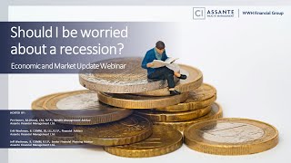 Should I be worried about a recession? Economic and Market Update