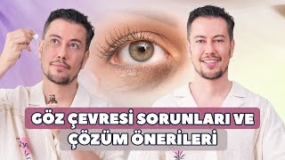 Göz Çevresi Sorunları ve Çözüm Önerileri