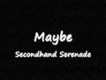 Maybe - Secondhand Serenade (Lyrics)