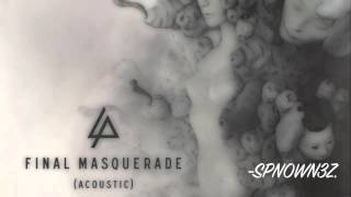 Final Masquerade (Full Studio Acoustic Version) - LINKIN PARK [320kbps] (HQ) (Official)