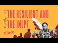 The Resilient And The Inept