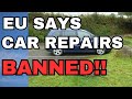 New EU Directive BANS Car Repairs!