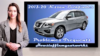 Nissan Pathfinder 2013 à 2020 Problèmes, défauts, rappels et plaintes fréquents et courants