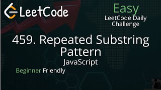 459. Repeated Substring Pattern - LeetCode Daily Challenge - JavaScript