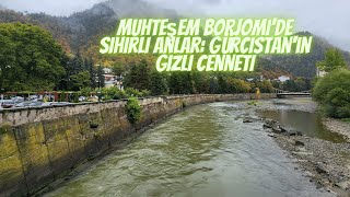 Muhteşem Borjomi'de Sihirli Anlar: Gürcistan'ın Gizli Cenneti