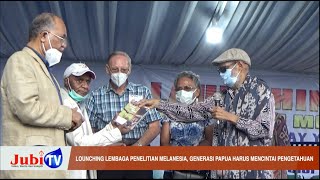 LAUNCHING LEMBAGA PENELITIAN MELANESIA, GENERASI PAPUA HARUS MENCINTAI PENGETAHUAN