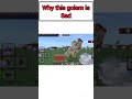 Minecraft: But The Golem Is Sad #shortsfeed #minecraft #youtubeshorts #shorts #viralvideos #trending