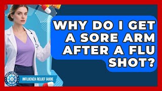 Why Do I Get A Sore Arm After A Flu Shot? - Influenza Relief Guide
