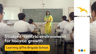 Student-centric environment for holistic growth | Learning @The Brigade Schools