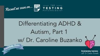 Differentiating ADHD and autism (Recast) Part 1