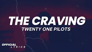 Twenty One Pilots - The Craving (Lyrics)