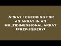 Array : checking for an array in an multidimensional array (pref-jQuery)