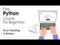 Error Handling 2 in Python - Python Full Course for Beginners 2023