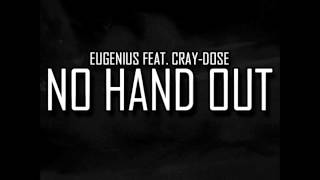 Eugenius-No Hand Out Feat.Cray^Dose (Prod by.EugeniusBeats) - Audio