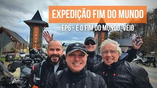 EXPEDIÇÃO FIM DO MUNDO 2023 | Ep6 - É o fim do mundo, véio!