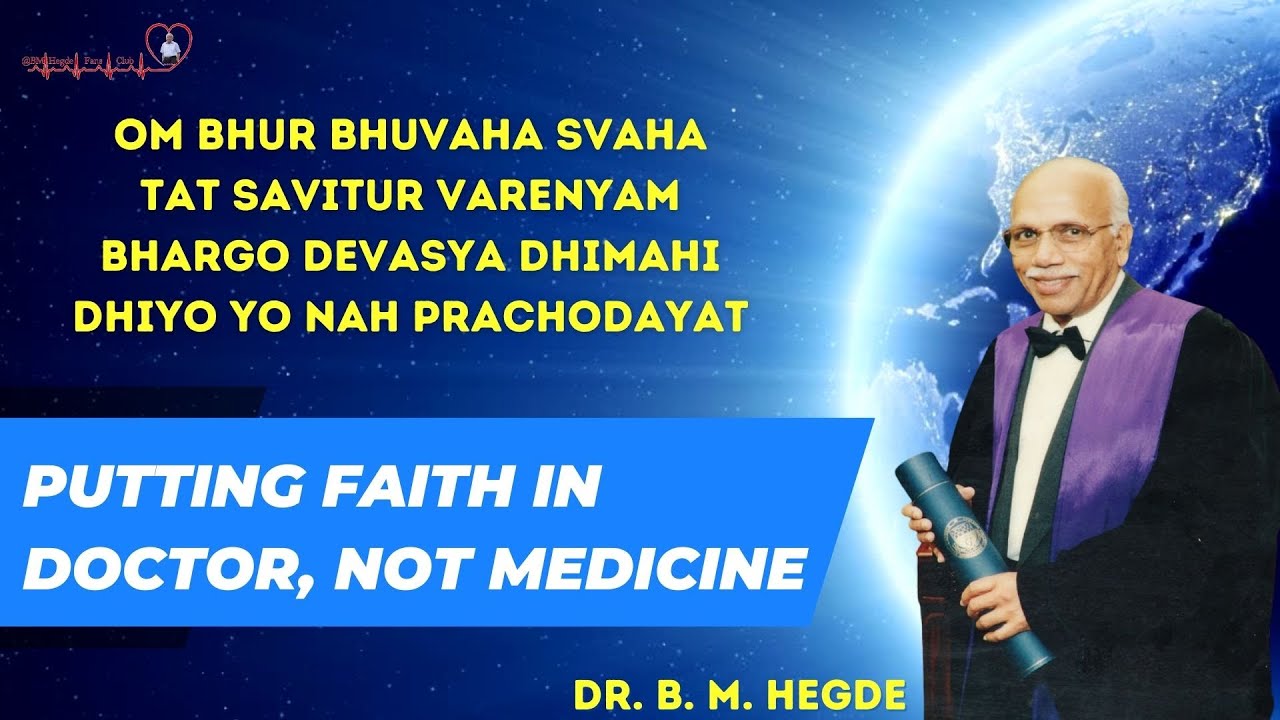 Putting Faith In Doctor, Not Medicine - Dr. B M Hegde - YouTube