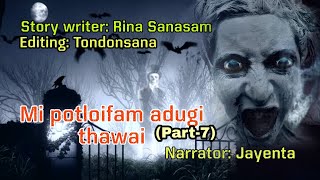 Mi Potloifam Adugi Thawai (part-7) || Manipuri horror story || Makhal Mathel Manipur