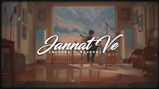 Jannat Ve (Slowed + Reverb) Darshan Raval