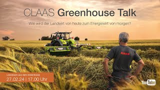 CLAAS Greenhouse Talk - Wird der Landwirt von heute zum Energiewirt von morgen?