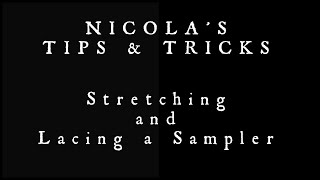 Nicola's Tips & Tricks ~ Stretching and Lacing a Sampler (Flosstube #NT02)