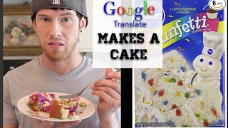 Google Translate Makes A Cake!