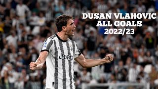 DUSAN VLAHOVIC - ALL GOALS FOR JUVENTUS (2022/23)