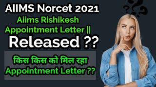 Aiims Norcet 2021|| AIIMS Rishikesh Joining Letter Released?? What To do Next ?? Explained||