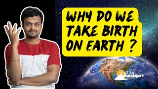 நாம் பூமியில் பிறப்பதற்கு உண்டான காரணம் தெரியுமா | Purpose of us taking Birth on Earth | ND