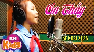 Ơn Thầy, Thầy Của Chúng Em ♫ Bé Khai Xuân ♫ Bài Hát Về Thầy Cô Giáo Hay Nhất